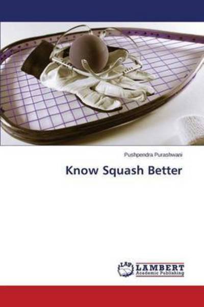 Cover for Purashwani Pushpendra · Know Squash Better (Paperback Bog) (2015)