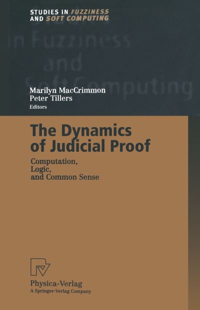 Cover for Marilyn Maccrimmon · The Dynamics of Judicial Proof: Computation, Logic, and Common Sense - Studies in Fuzziness and Soft Computing (Paperback Book) [Softcover reprint of the original 1st ed. 2002 edition] (2012)