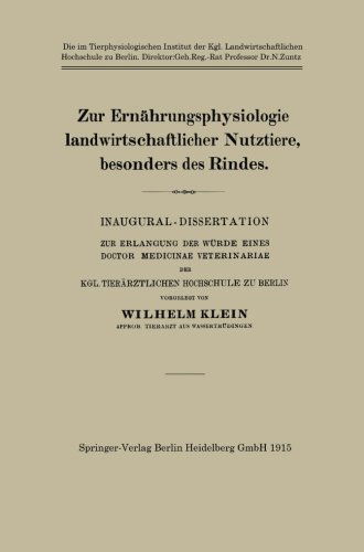 Cover for Wilhelm Klein · Zur Ernahrungsphysiologie Landwirtschaftlicher Nutztiere, Besonders Des Rindes: Inaugural-Dissertation Zur Erlangung Der Wurde Eines Doctor Medicinae Veterinariae Der Kgl. Tierarztlichen Hochschule Zu Berlin (Paperback Book) [1915 edition] (1915)