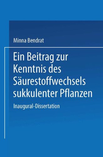 Cover for Minna Bendrat · Ein Beitrag Zur Kenntnis Des Saurestoffwechsels Sukkulenter Pflanzen: Inaugural-Dissertation Zur Erlangung Der Doktorwurde Der Philosophischen Fakultat Der Universitat Leipzig (Paperback Book) [1929 edition] (1929)