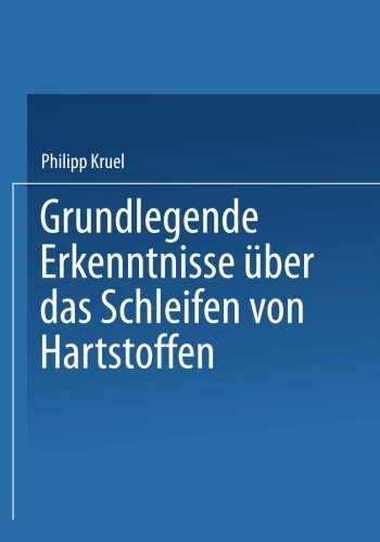 Cover for Philipp Kruel · Grundlegende Erkenntnisse UEber Das Schleifen Von Hartstoffen (Taschenbuch) [1935 edition] (1935)