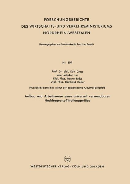 Cover for Kurt Cruse · Aufbau Und Arbeitsweise Eines Universell Verwendbaren Hochfrequenz-Titrationsgerates - Forschungsberichte Des Wirtschafts- Und Verkehrsministeriums (Paperback Book) [1956 edition] (1956)