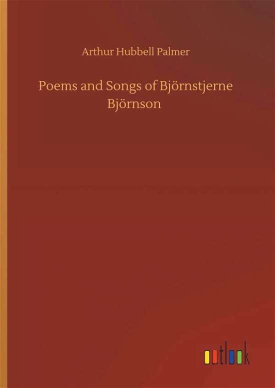 Poems and Songs of Björnstjerne - Palmer - Books -  - 9783734089237 - September 25, 2019