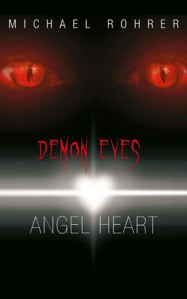 Cover for Michael Rohrer · Demon Eyes Angel Heart (Paperback Book) (2015)