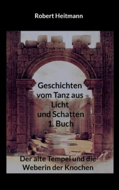 Cover for Robert Heitmann · Geschichten vom Tanz aus Licht und Schatten (Book) (2023)