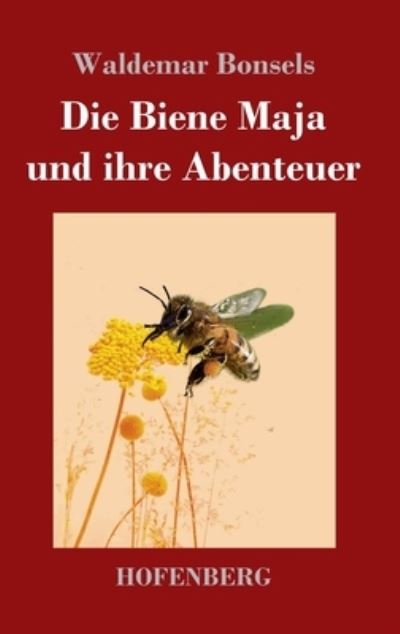 Cover for Waldemar Bonsels · Die Biene Maja und ihre Abenteuer (Gebundenes Buch) (2023)