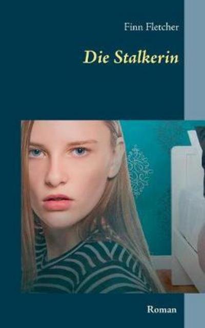 Cover for Fletcher · Die Stalkerin (Bog) (2017)