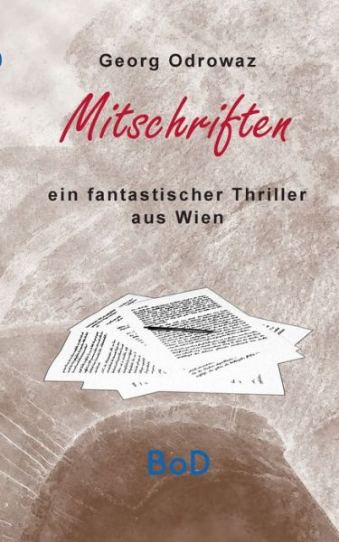 Cover for Georg Odrowaz · Mitschriften: Ein fantastischer Thriller aus Wien (Paperback Book) (2020)