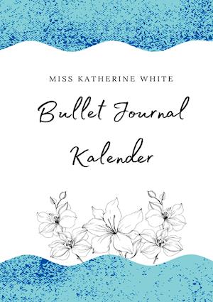 Cover for Miss Katherine White · Bullet Journal Kalender (Hardcover Book) (2021)