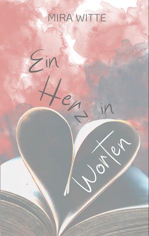 Cover for Mira Witte · Ein Herz in Worten (Book) (2022)