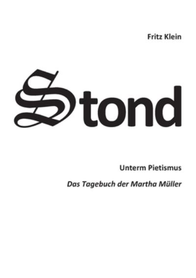 Cover for Fritz Klein · Stond: Unterm Pietismus, Das Tagebuch der Martha Muller (Paperback Book) (2022)