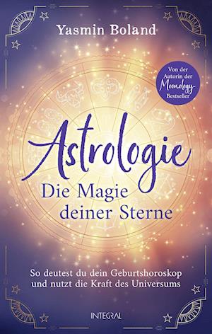 Astrologie  Die Magie deiner Sterne - Yasmin Boland - Kirjat - Integral - 9783778793237 - keskiviikko 24. toukokuuta 2023