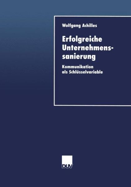 Cover for Wolfgang Achilles · Erfolgreiche Unternehmenssanierung: Kommunikation als Schlusselvariable - DUV Wirtschaftswissenschaft (Taschenbuch) [2000 edition] (2000)