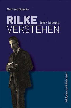 Rilke verstehen - Gerhard Oberlin - Books - Königshausen & Neumann - 9783826076237 - June 8, 2023