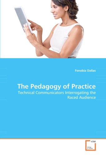Cover for Fenobia Dallas · The Pedagogy of Practice: Technical Communicators Interrogating the Raced Audience (Pocketbok) (2008)