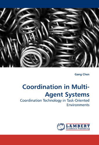 Cover for Gang Chen · Coordination in Multi-agent Systems: Coordination Technology in Task-oriented Environments (Paperback Bog) (2009)