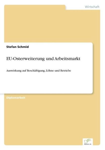 Cover for Stefan Schmid · EU-Osterweiterung und Arbeitsmarkt: Auswirkung auf Beschaftigung, Loehne und Betriebe (Paperback Bog) [German edition] (2001)