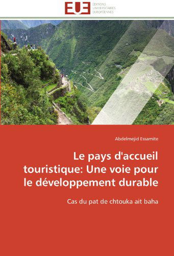 Cover for Abdelmejid Essamite · Le Pays D'accueil Touristique: Une Voie Pour Le Développement Durable: Cas Du Pat De Chtouka Ait Baha (Paperback Book) [French edition] (2018)