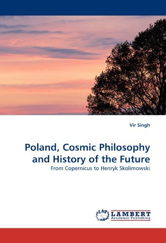 Cover for Vir Singh · Poland, Cosmic Philosophy and History of the Future: from Copernicus to Henryk Skolimowski (Paperback Bog) (2011)