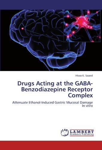 Cover for Hiwa K. Saaed · Drugs Acting at the Gaba-benzodiazepine Receptor Complex: Attenuate Ethanol-induced Gastric Mucosal Damage in Vitro (Paperback Bog) (2011)