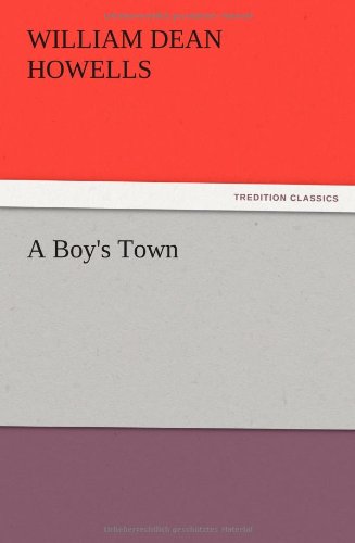 A Boy's Town - William Dean Howells - Books - TREDITION CLASSICS - 9783847220237 - December 12, 2012