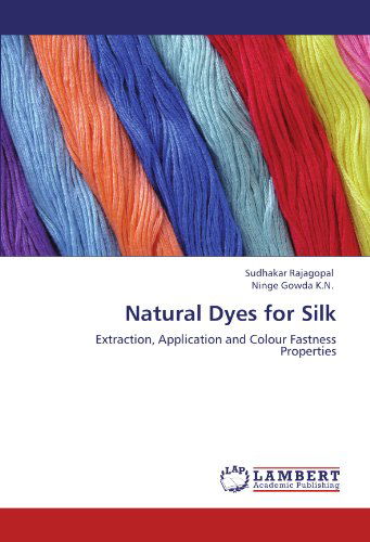 Cover for Ninge Gowda K.n. · Natural Dyes for Silk: Extraction, Application and Colour Fastness Properties (Taschenbuch) (2011)