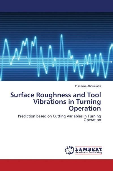 Cover for Abouelatta Ossama · Surface Roughness and Tool Vibrations in Turning Operation (Paperback Bog) (2012)