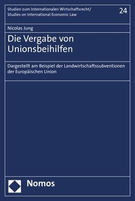 Die Vergabe von Unionsbeihilfen - Jung - Bøker -  - 9783848757237 - 30. april 2019