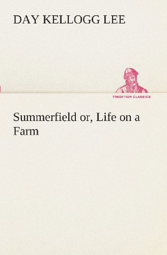 Cover for Day Kellogg Lee · Summerfield Or, Life on a Farm (Tredition Classics) (Paperback Book) (2013)