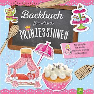 Cover for Schwager und Steinlein · Backbuch für kleine Prinzessinnen ab 5 Jahren (Inbunden Bok) (2021)