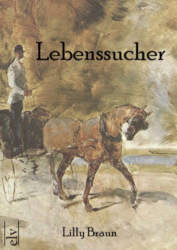 Cover for Lily Braun · Lebenssucher (Paperback Book) [German edition] (2011)