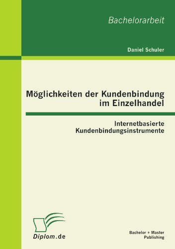 Cover for Daniel Schuler · Möglichkeiten Der Kundenbindung Im Einzelhandel: Internetbasierte Kundenbindungsinstrumente (Paperback Book) [German edition] (2012)