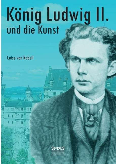 Cover for Kobell · König Ludwig II. von Bayern (Buch)