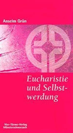 Cover for Anselm Grün · Eucharistie und Selbstwerdung (Paperback Bog) (2002)