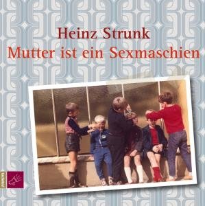 Cover for Heinz Strunk · Mutter Ist Ein Sexmaschien (CD) (2016)