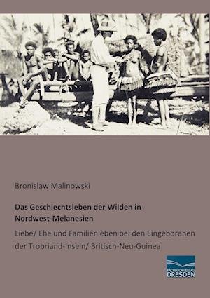 Cover for Bronislaw Malinowski · Das Geschlechtsleben der Wilden in Nordwest-Melanesien (Paperback Book) (2014)
