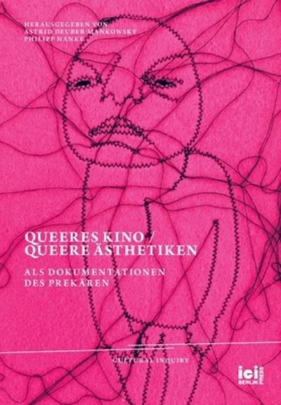 Cover for Astrid Deuber-Mankowsky · Queeres Kino / Queere AEsthetiken als Dokumentationen des Prekaren - Cultural Inquiry (Hardcover Book) (2021)