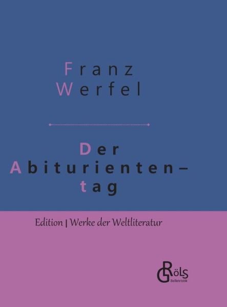 Der Abituriententag - Werfel - Bøger -  - 9783966372237 - 19. september 2019