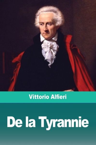 De la Tyrannie - Vittorio Alfieri - Kirjat - Prodinnova - 9783967870237 - perjantai 11. lokakuuta 2019