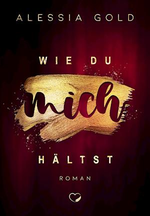 Cover for Alessia Gold · Wie du mich hältst (Paperback Book) (2021)