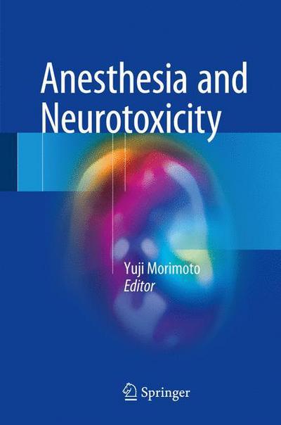 Anesthesia and Neurotoxicity -  - Böcker - Springer Verlag, Japan - 9784431556237 - 15 juni 2017