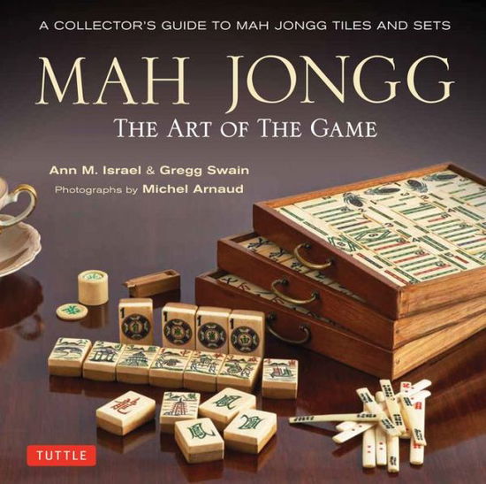 Cover for Ann Israel · Mah Jongg: The Art of the Game: A Collector's Guide to Mah Jongg Tiles and Sets (Hardcover bog) [2nd edition] (2014)