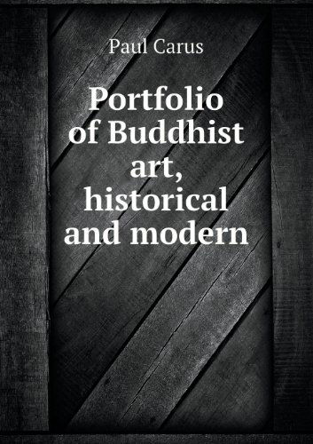 Portfolio of Buddhist Art, Historical and Modern - Paul Carus - Books - Book on Demand Ltd. - 9785518593237 - April 3, 2013