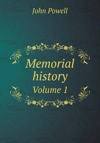 Memorial History Volume 1 - John Powell - Kirjat - Book on Demand Ltd. - 9785518717237 - perjantai 22. maaliskuuta 2013