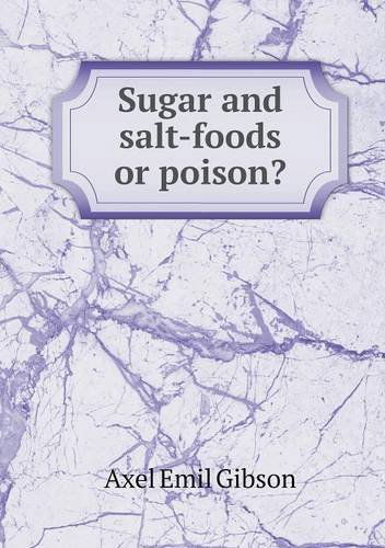 Cover for Axel Emil Gibson · Sugar and Salt-foods or Poison? (Paperback Book) (2013)