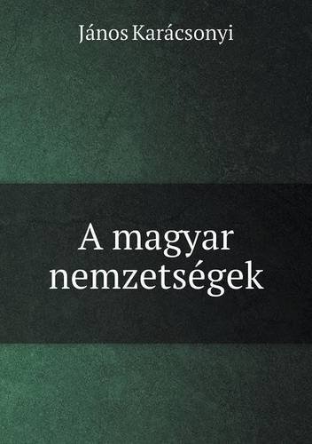 A Magyar Nemzetségek - János Karácsonyi - Livres - Book on Demand Ltd. - 9785518986237 - 2014