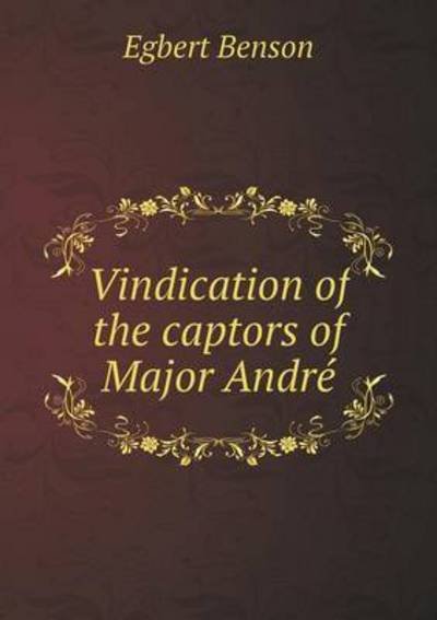 Cover for Egbert Benson · Vindication of the Captors of Major Andre (Paperback Book) (2015)