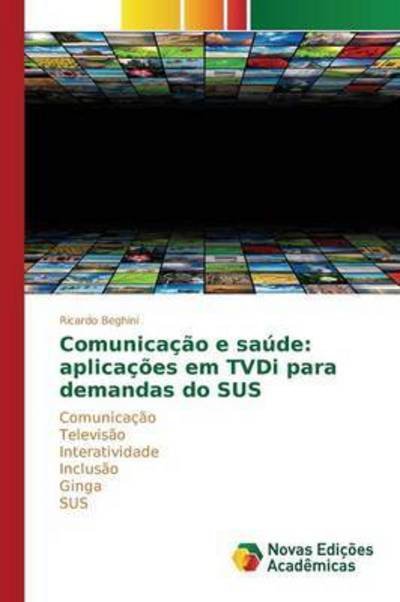 Cover for Beghini Ricardo · Comunicacao E Saude: Aplicacoes Em Tvdi Para Demandas Do Sus (Paperback Book) (2015)