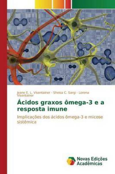 Cover for Visentainer Jeane E L · Acidos Graxos Omega-3 E a Resposta Imune (Taschenbuch) (2015)