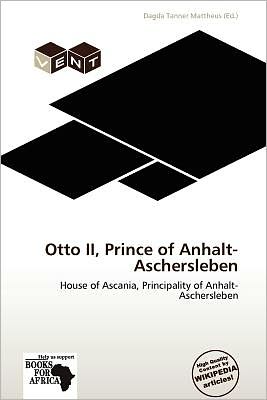 Cover for Dagda Tanner Mattheus · Otto II, Prince of Anhalt-Aschersleben (Book) (2011)